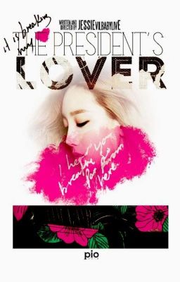 [LONGFIC] The President ‘s Lover |Taeny Yulsic YoonHyun (Chap 77) (End) Poster