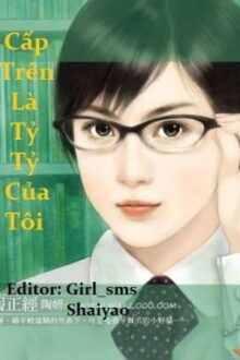[BH][Edit Full] Cấp trên là tỷ tỷ của tôi ~ Bằng Y Úy Ngã H+++++ (Hoàn)