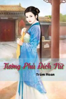 [Trọng sinh – Edit] TƯỚNG PHỦ ĐÍCH NỮ – Phần 1