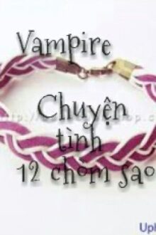 |Vampire| Chuyện Tình 12 Chòm Sao (Hoàn)