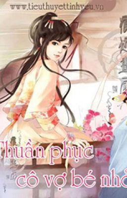 Thuần Phục Cô Vợ Bé Nhỏ Tổng Tài Hư Hư Hư – Bắc Minh Poster
