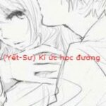 (Yết-Sư) Kí ức học đường
