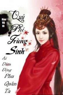 [Hoàn-đang chỉnh sửa] Quỷ phi trọng sinh- Ai dám đụng đến phu quân ta.