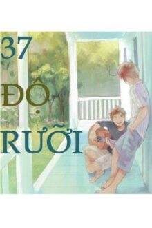 [ĐAM MỸ] 37 độ rưỡi