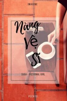 [SHORTFIC][Fictional Girl] [SUGA-BANGTAN BOYS] Nàng Vệ Sĩ. (Đã Hoàn)