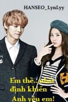 (HanSeo) _ Em thề…nhất định khiến anh yêu em!