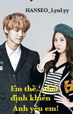 (HanSeo) _ Em thề…nhất định khiến anh yêu em! Poster