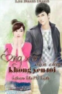 Ông Xã Dân Chơi Không Yêu Tôi