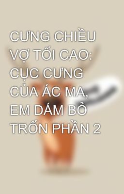 CƯNG CHIỀU VỢ TỐI CAO: CỤC CƯNG CỦA ÁC MA, EM DÁM BỎ TRỐN PHẦN 2 Poster