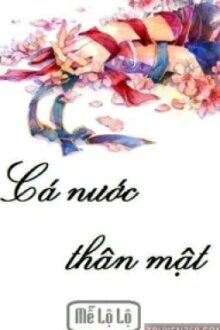 Cá Nước Thân Mật – Mễ Lộ Lộ ( Cổ Đại, Sắc )