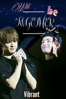 [LongFic] [VKook] [XK] Rồi Sẽ Bên Nhau