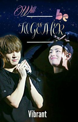 [LongFic] [VKook] [XK] Rồi Sẽ Bên Nhau Poster