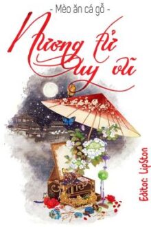 [BHTT – Edit hoàn] -Nương Tử Uy Vũ – Mèo ăn cá gỗ