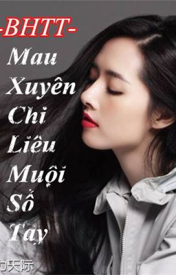 [BHTT][Mau Xuyên] Mau Xuyên Chi Liêu Muội Sổ Tay – Hoàn