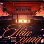 [Hoàn] Hậu Cung Kế [Edit] – Lý Hảo