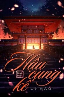[Hoàn] Hậu Cung Kế [Edit] – Lý Hảo