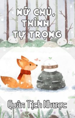 [BHTT / Gl] – [Xuyên thư] – Nữ chủ thỉnh tự trọng – Quân Tịch Nhược Poster
