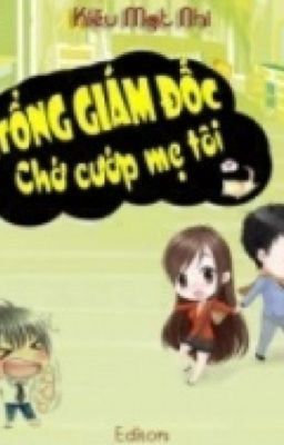 [Re-up, Hoàn] Tổng Giám Đốc, Chớ Cướp Mẹ Tôi Poster