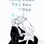 Đào mỏ tổng tài? lấy thân báo đáp! [danmei/ Hoàn]