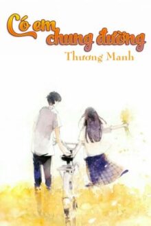Có Em Chung Đường – Thương Manh