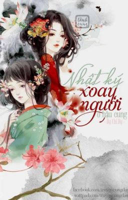 [HOÀN] Nhật Ký Xoay Người Ở Hậu Cung [Edit] – Dạ Chi Dạ