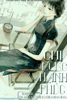 CHỊ NÔNG HẠNH PHÚC – Mệ Lộ Đích Ban Ban [Editor: Trạch Mỗ]