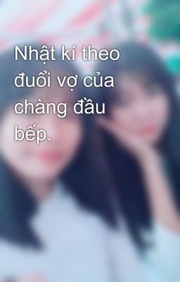 Nhật kí theo đuổi vợ của chàng đầu bếp. Poster