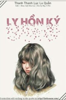 Ly Hồn Ký – Thanh Thanh Lục La Quần