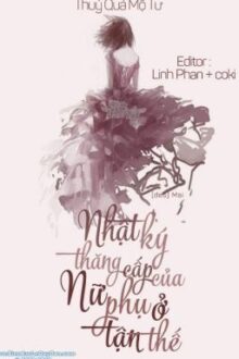 NHẬT KÝ THĂNG CẤP CỦA NỮ PHỤ Ở TẬN THẾ – Thủy Qủa Mộ Tư