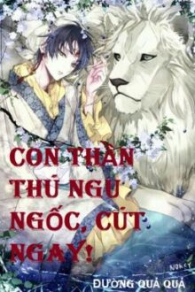 Con thần thú ngu ngốc, cút ngay!