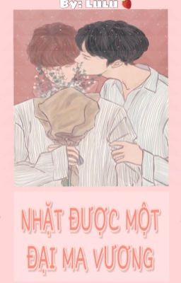 [ChanBaek] [Longfic] NHẶT ĐƯỢC MỘT ĐẠI MA VƯƠNG Poster
