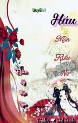 [Hoàn- Cực Phẩm] Hầu Môn Kiêu Nữ – Đào Lý Mặc Ngôn ( Quyển I)