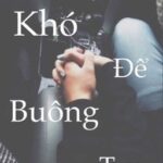 Khó để buông tay [ Edit ]_Dạ Mạn
