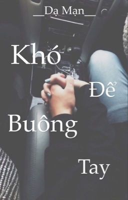 Khó để buông tay [ Edit ]_Dạ Mạn Poster
