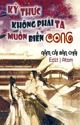 [Edit Hoàn] Kỳ thực không phải ta muốn biến cong – Năm Cái Bàn Chải Poster