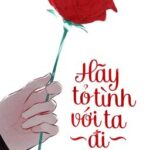 [HOÀN THÀNH] Hãy Tỏ Tình Với Ta Đi – Bạo Táo Đích Bàng Giải