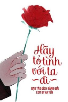 [HOÀN THÀNH] Hãy Tỏ Tình Với Ta Đi – Bạo Táo Đích Bàng Giải