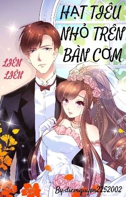 [Hoàn] [Cao H] HẠT TIÊU NHỎ TRÊN BÀN CƠM – Liên Liên Poster