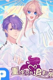 [Truyện Tranh]TRỌNG SINH ĐỂ NGỦ VỚI ẢNH ĐẾ ( Từ chap 63)