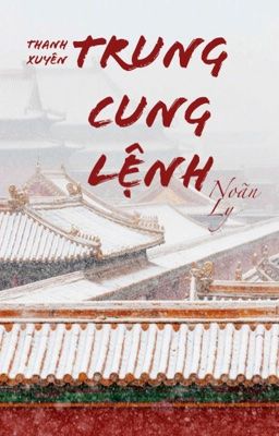 [BH][EDIT HOÀN] TRUNG CUNG LỆNH – NOÃN LY Poster