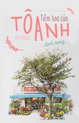 [END] Tiệm hoa của Tô Anh [Edit] – Duy Khách