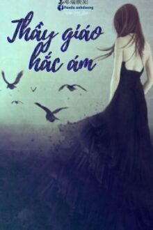 [2019] Thầy giáo hắc ám (chính chủ)