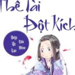 [Edit – Hoàn] Trọng sinh chi phế tài đột kích – Diệp Ức Lạc – part 1