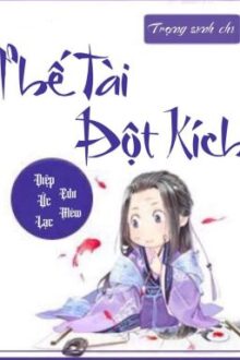 [Edit – Hoàn] Trọng sinh chi phế tài đột kích – Diệp Ức Lạc – part 1