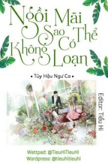 [Full] Ngồi Mãi Sao Có Thể Không Loạn – Túy Hậu Ngư Ca