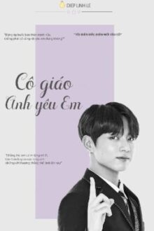 [Jungkook – BTS] Cô giáo,anh yêu em – Hoàn