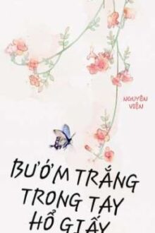 [Cao h] [Hoàn] BƯỚM TRẮNG TRONG TAY HỔ GIẤY – Nguyên Viện