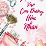 [BH-HĐ-Edited-Hoàn] Lạc bước vào con đường hôn nhân-Tiểu Tiểu Tiểu Ô Quy.