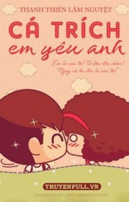 CÁ TRÍCH, EM YÊU ANH – THANH THIÊN LÃM NGUYỆT Poster