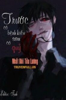 (ĐM) Trước có bệnh kiều sau có quỷ – Nhất Bôi Tửu Lương